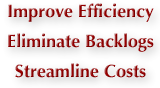 Improve Efficiency - Eliminate Backlogs - Streamline Costs